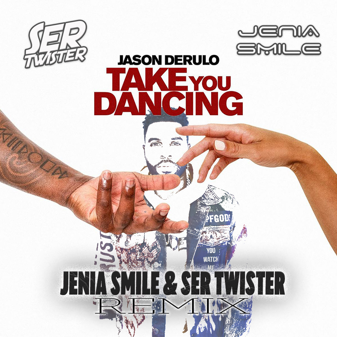 Jason Derulo - Take You Dancing (Jenia Smile & Ser Twister Remix)