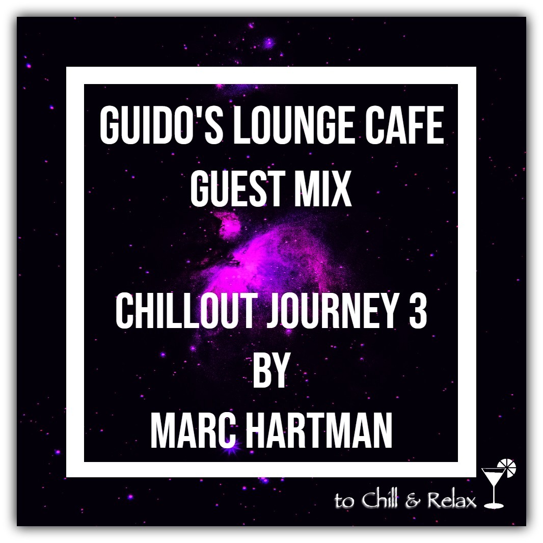 Guido's Lounge Cafe (Chillout Journey 3) Guest Mix by Marc Hartman episode artwork