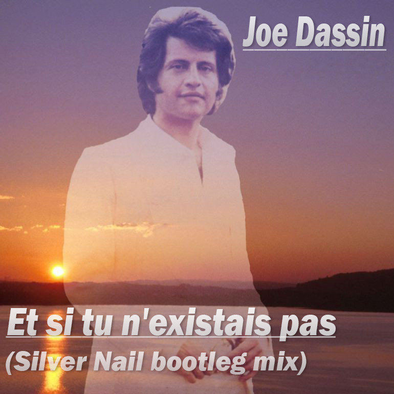 Joe Dassin - Et si tu n'existais pas (Silver Nail bootleg mix) episode artwork