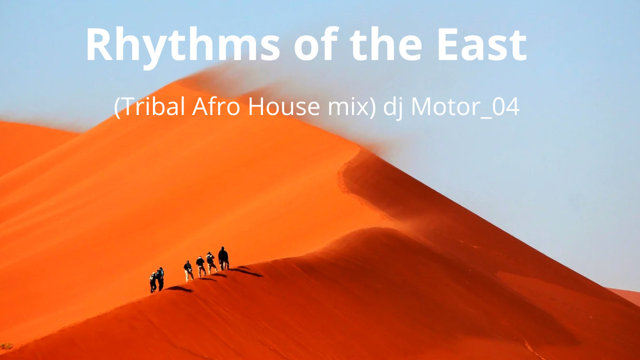 rhythms of the East dj Motor 04 (Tribal Afro House mix)