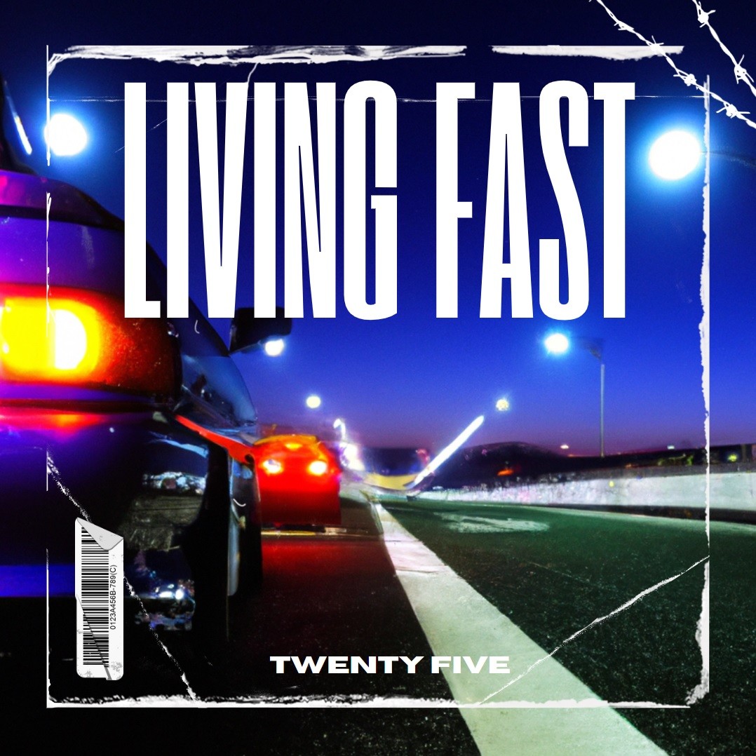 Twenty Five - Living Fast