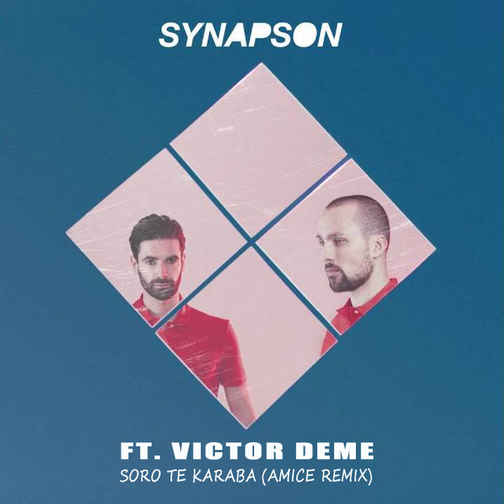 Synapson ft. Victor Deme - Soro Te Karaba (Amice Remix)