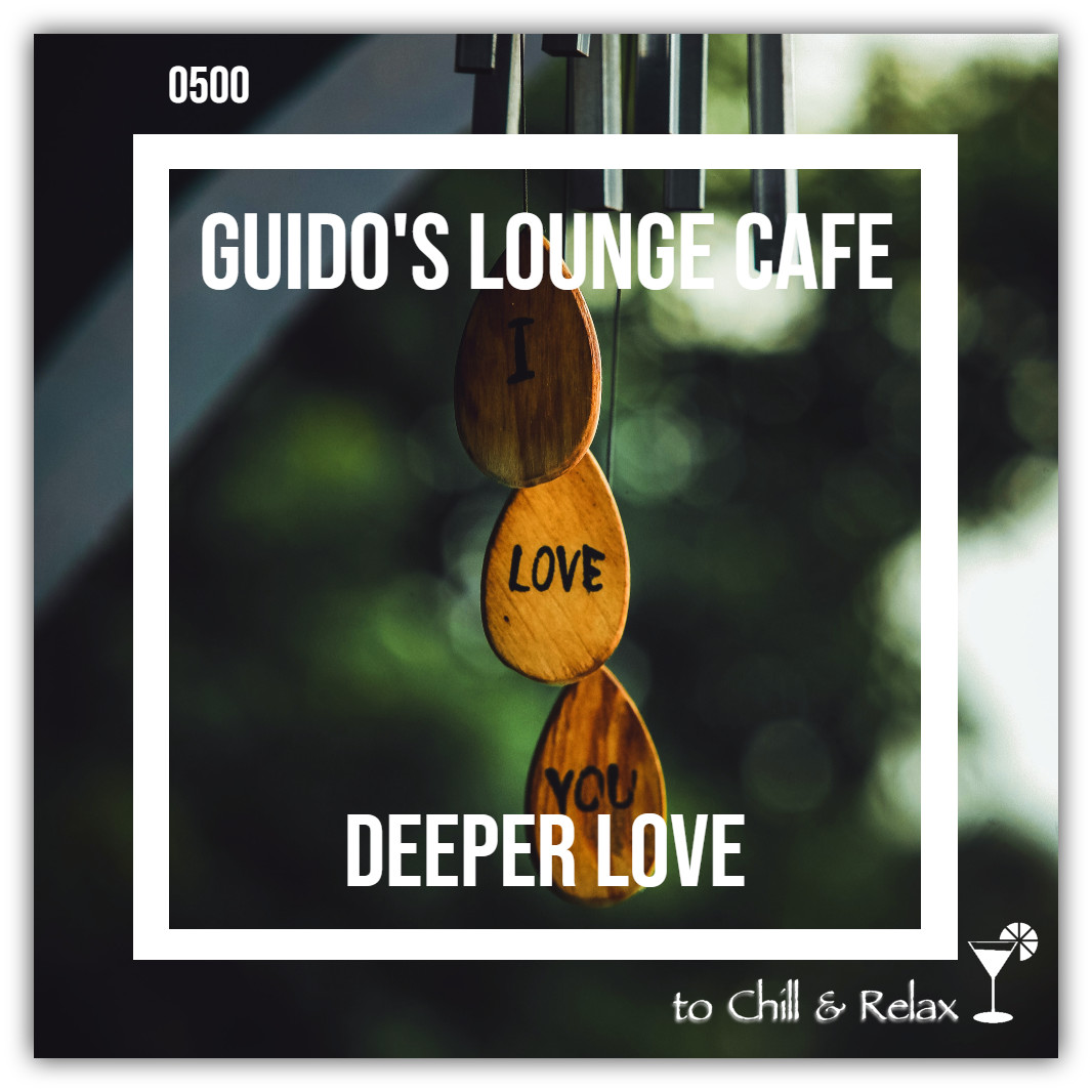 Guido's Lounge Cafe Broadcast 0500 Deeper Love (20211001) #500 episode artwork