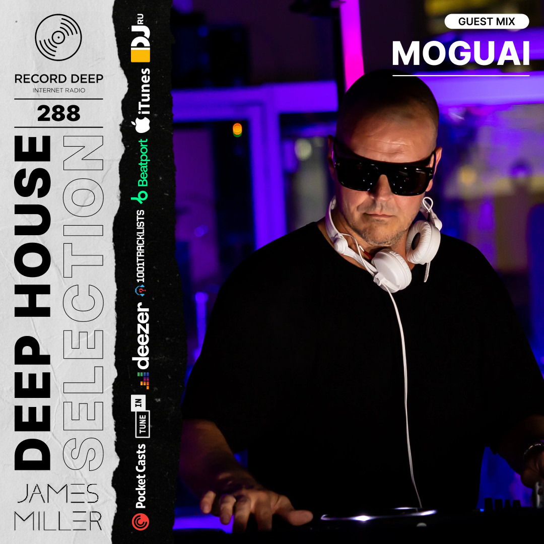 MOGUAI & James Miller - Deep House Selection [Record Deep] (08.05.2026) #288