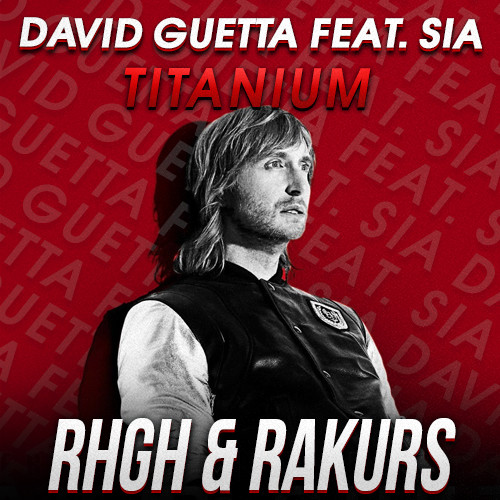 David Guetta feat. Sia - Titanium (RHGH & RAKURS REMIX