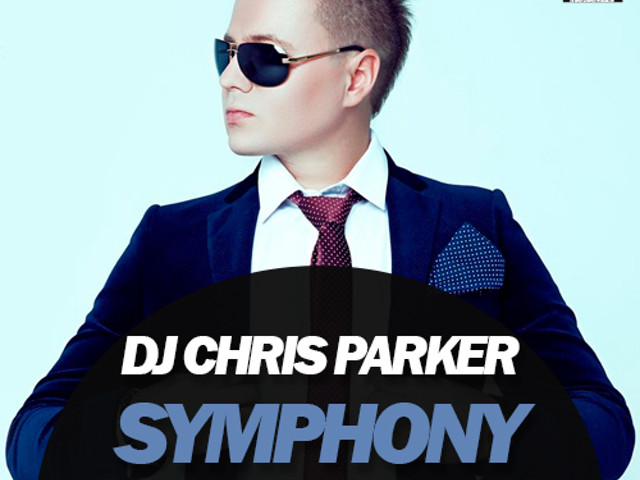 Chris parker. Обложка Chris Parker - Symphony. Диджей Крис Паркер симфония. Chris Parker Symphony 2011. Andrey Vertuga.