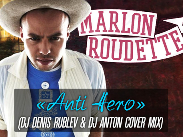 MARLON ROUDETTE - ANTI HERO (DJ Denis RUBLEV & DJ ANTON Cover Mix.