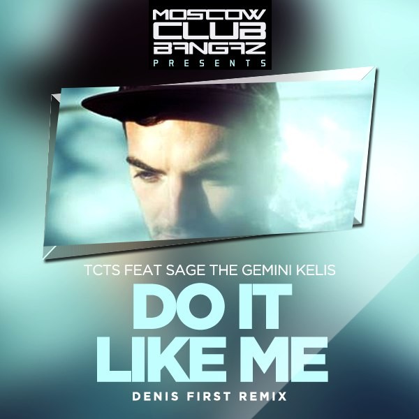 TCTS feat Sage The Gemini Kelis - Do It Like Me (Denis First Radio mix) episode artwork