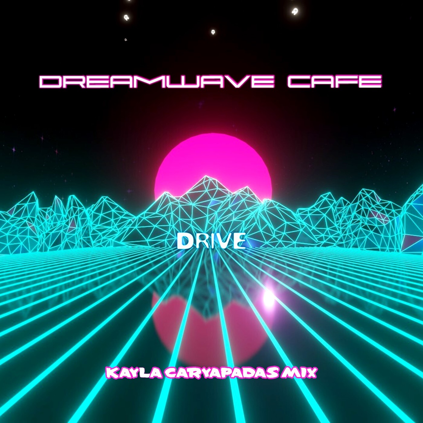 Kayla' Caryapadas mix - DREAMWAVE CAFE ~ DRIVE