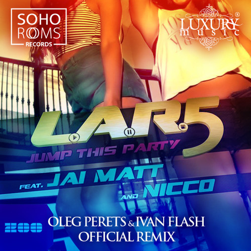L.A.R.5 feat. Jai Matt & Nicco - Jump This Party (Oleg Perets & Ivan Flash Official Radio Remix) episode artwork
