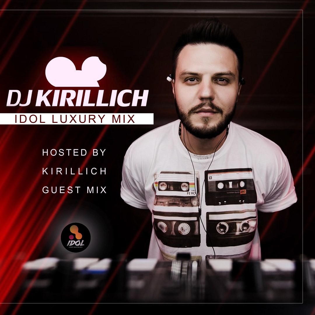 DJ KIRILLICH - Idol Luxury Guest Mix