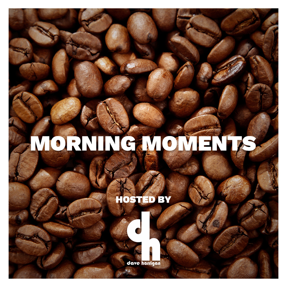 Dave Harrigan - Morning Moments 2024.02.29
