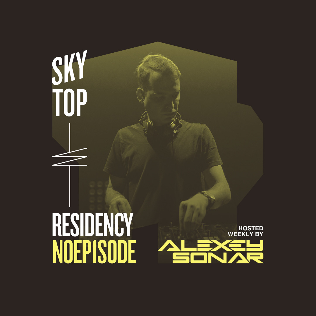 Alexey Sonar - SkyTop Residency #NOEPisode #199 episode artwork