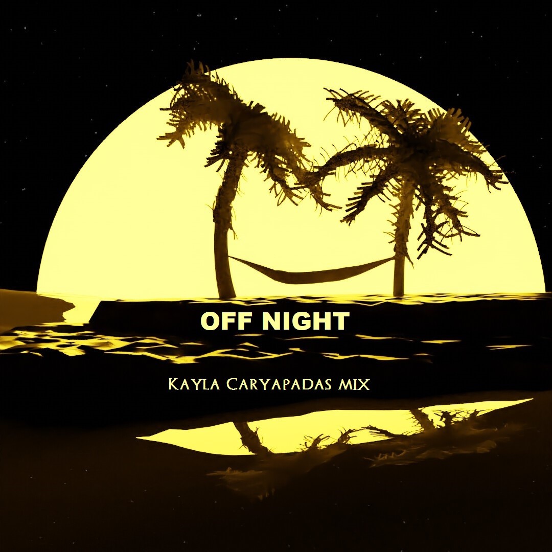 Kayla' Caryapadas mix - OFF NIGHT