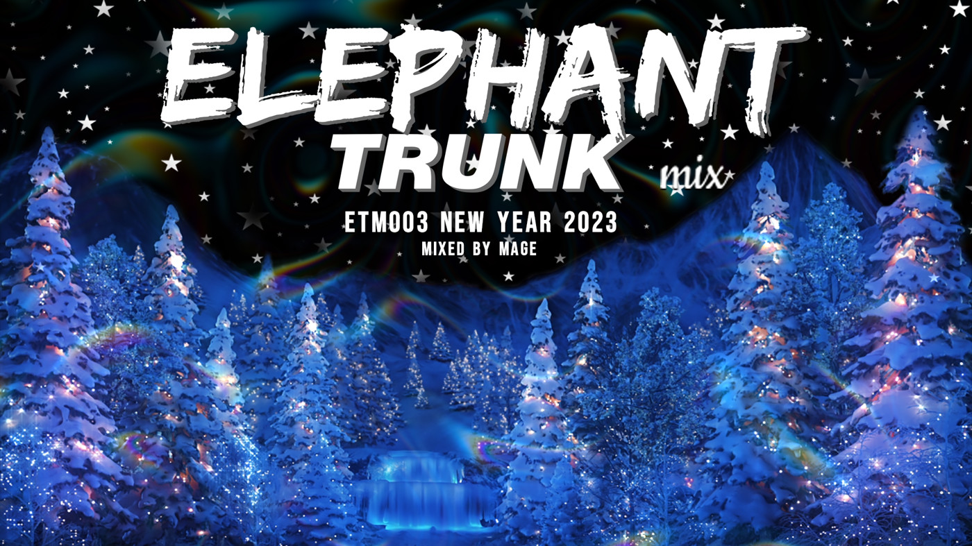 Mage - Elephant Trunk 003 (New Year 2023 Mix) episode artwork