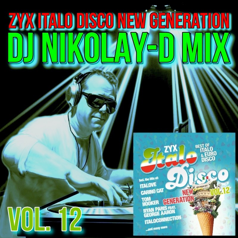 ZYX ITALO DISCO NEW GENERATION VOL. 12 - DJ NIKOLAY-D MIX