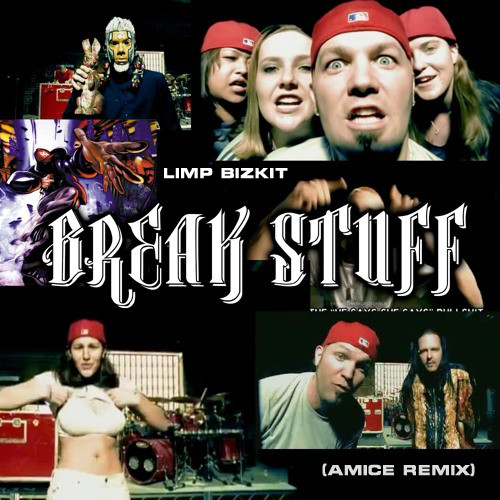 Limp Bizkit Break Stuff (Amice Remix) DJ AMICE