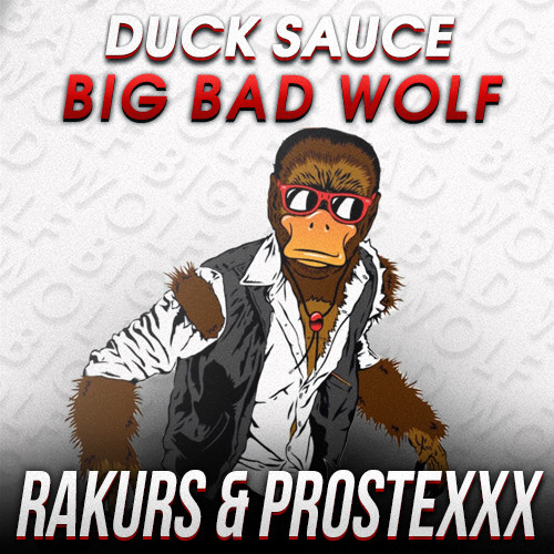 Duck Sauce - The Big Bad Wolf (RAKURS & PROSTEXXX RADIO REMIX.