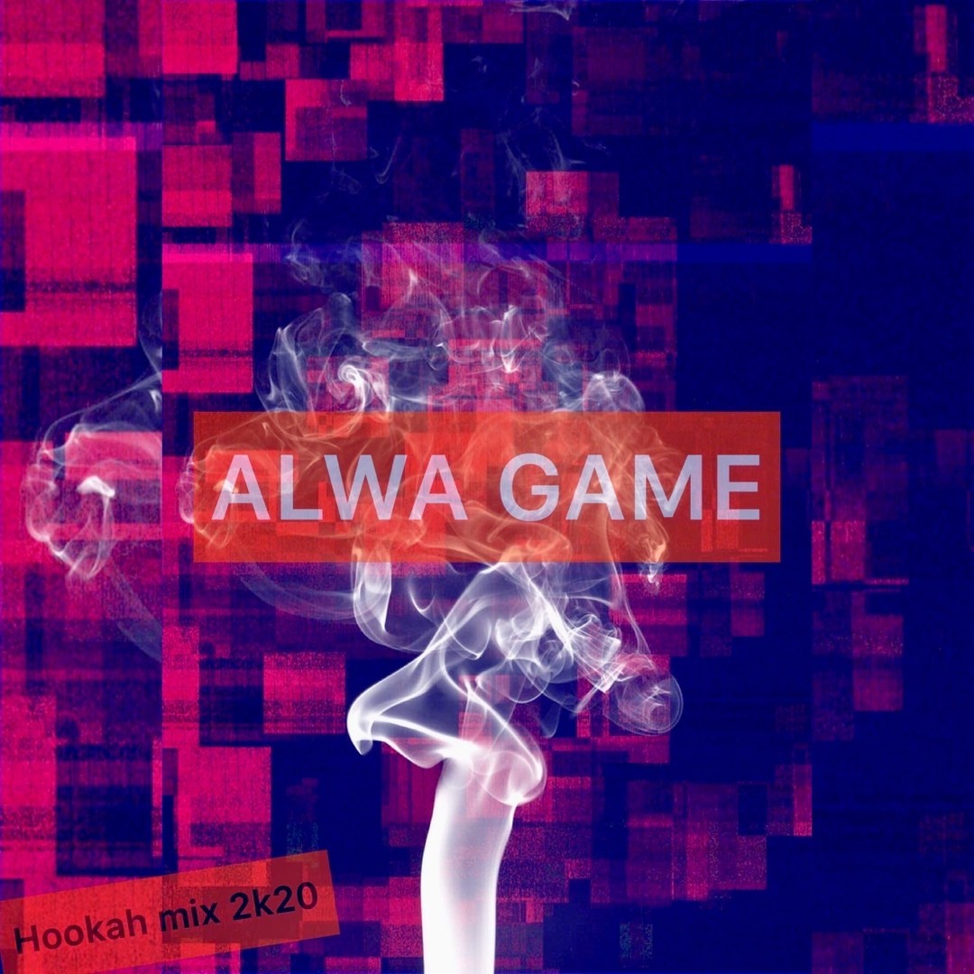 Alwa Game - Hookah mix 2k20 episode artwork