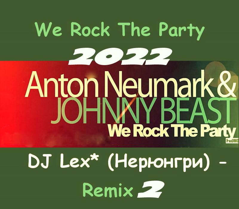 Anton Neumark & Johnny Beast - We Rock The Party ( DJ Lex*Нерюнгри - radio remix ) episode artwork