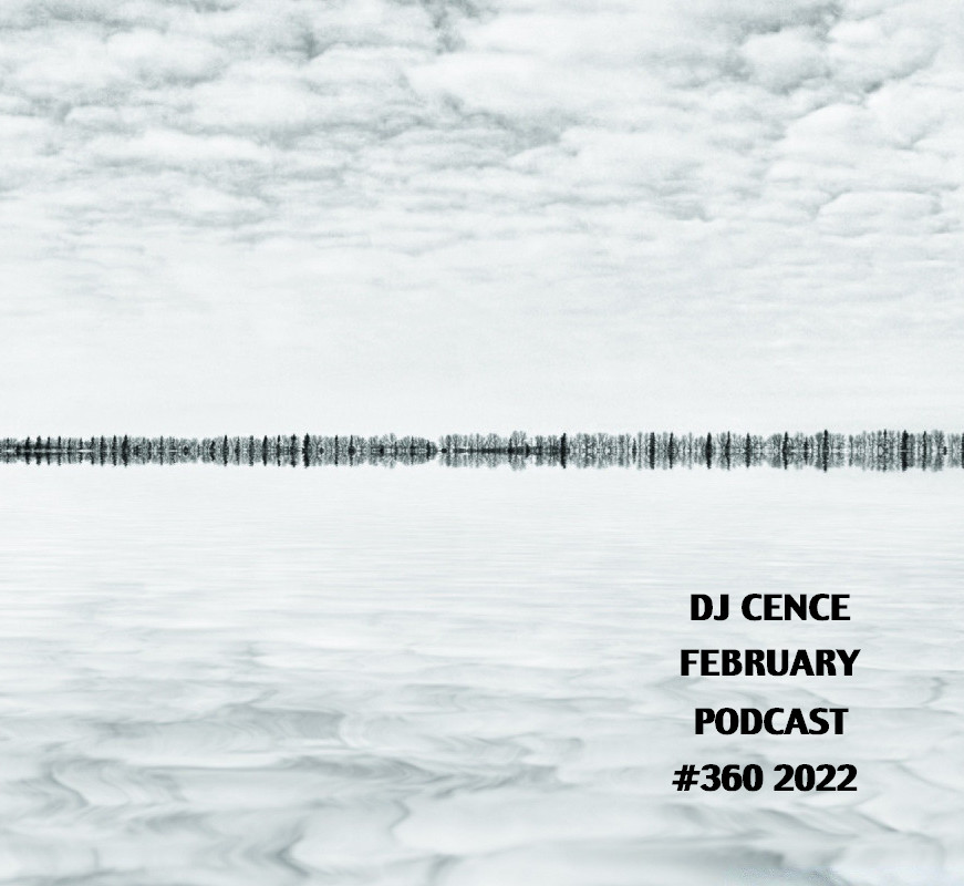 DJ CENCE FEBRUARY PODCAST #360 #2022