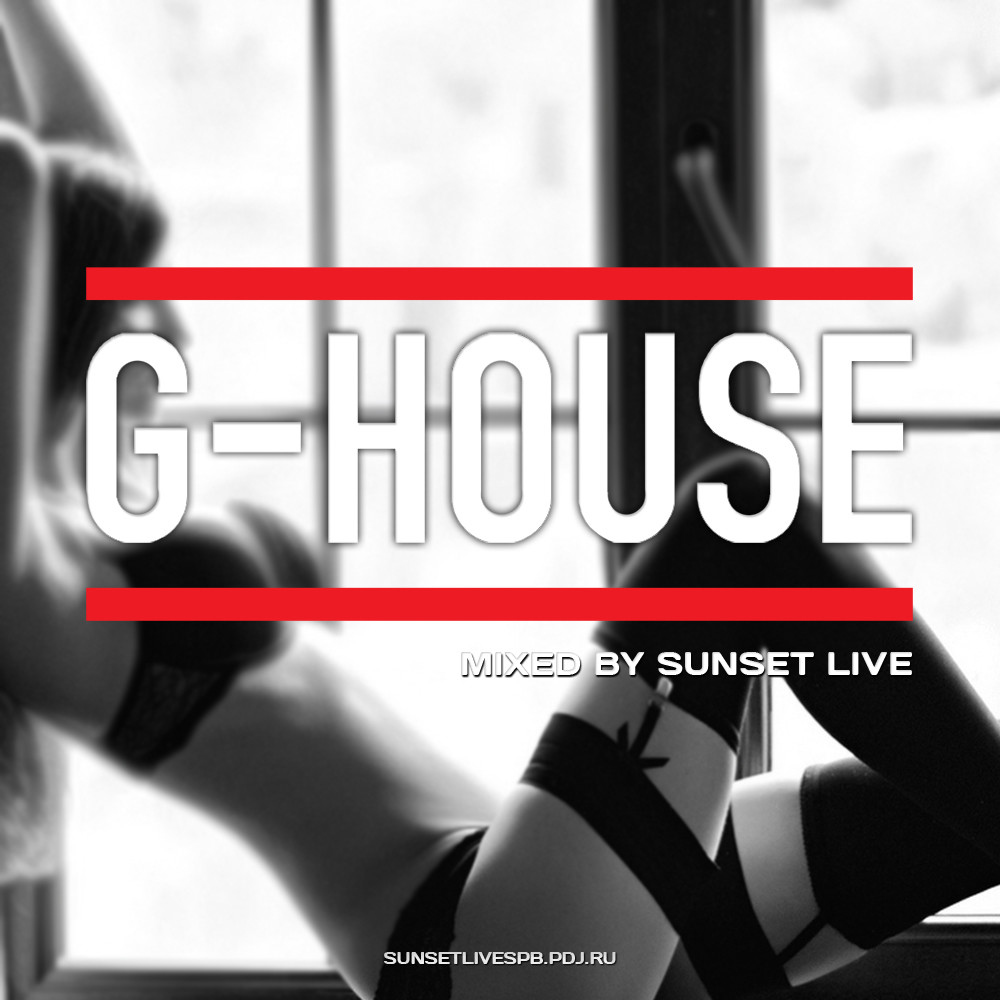 SUNSET LIVE - G-HOUSE 02 MIX SUNSET LIVE - G-HOUSE 02 MIX