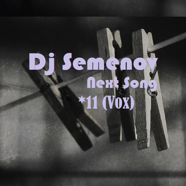 Dj Semenov - Next Song *11 (Vox) episode artwork