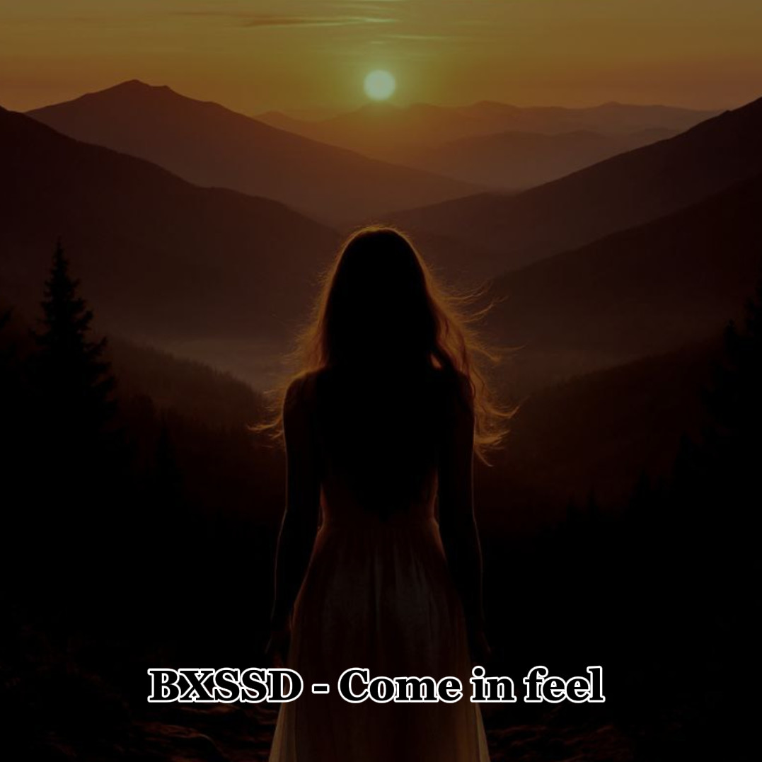 BXSSD - Come in feel