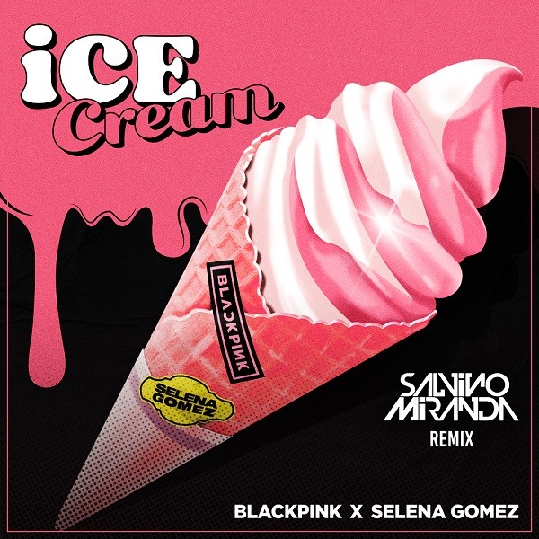 BLACKPINK Ft. Selena Gomez - Ice Cream (SaLvino Miranda Remix)