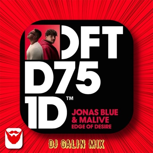 Jonas Blue, Malive - Edge of Desire (DJ GALIN Mix) episode artwork