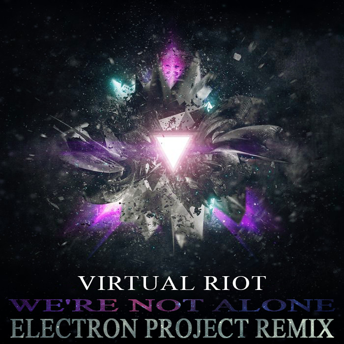 Virtual Riot - We're Not Alone (Electron Project Remix) episode artwork
