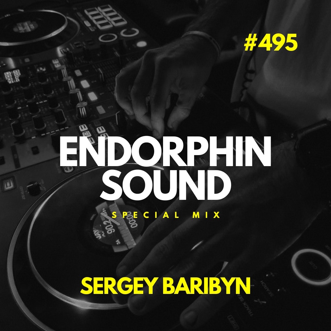 SERGEY BARIBYN @ Special Mix For ENDORPHIN SOUND #495 episode artwork