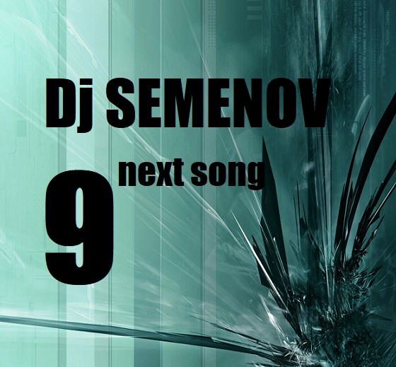 Dj Semenov - Next song *9 episode artwork