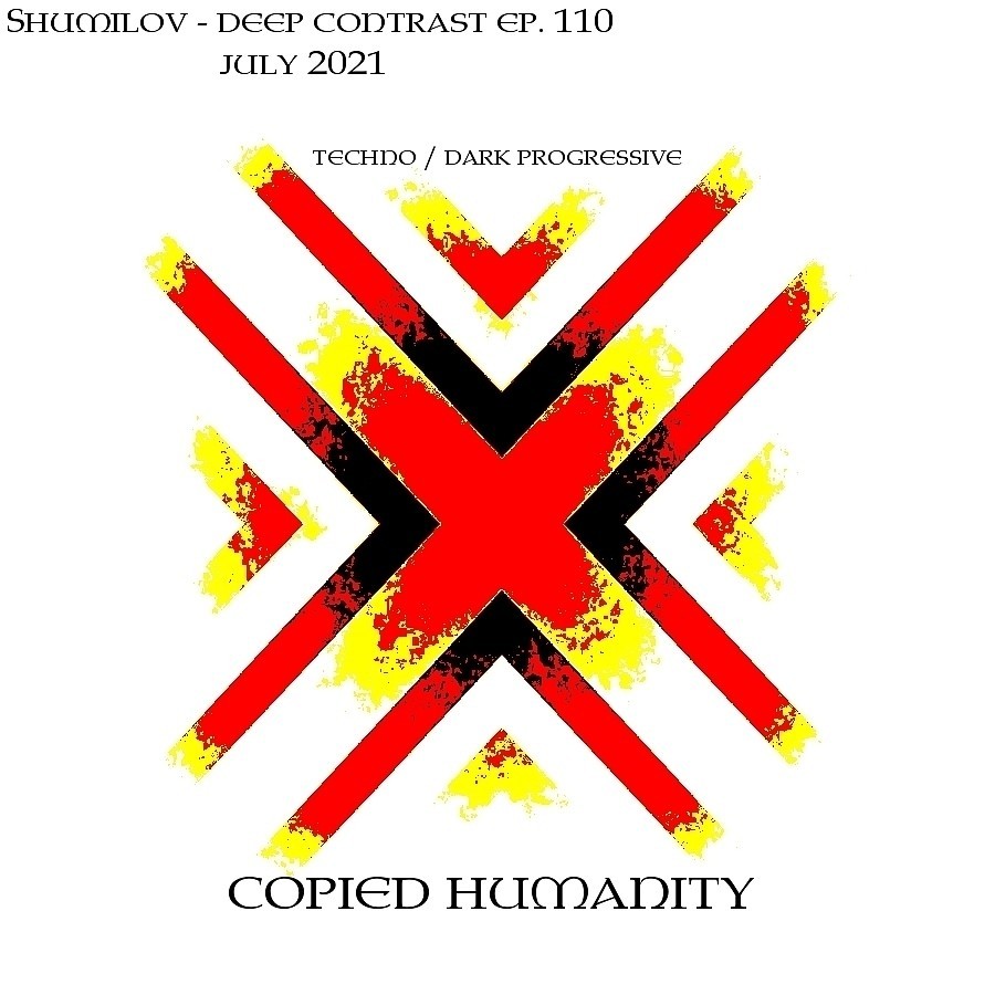 Shumilov - Deep Contrast 110 Copied humanity [July 2021] episode artwork