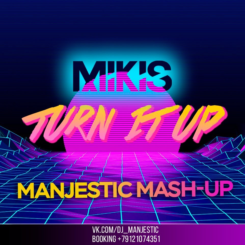 Mikis vs. Tujamo - Turn It Up (Manjestic Mash-Up) Mikis vs. Tujamo - Turn It Up (Manjestic Mash-Up)