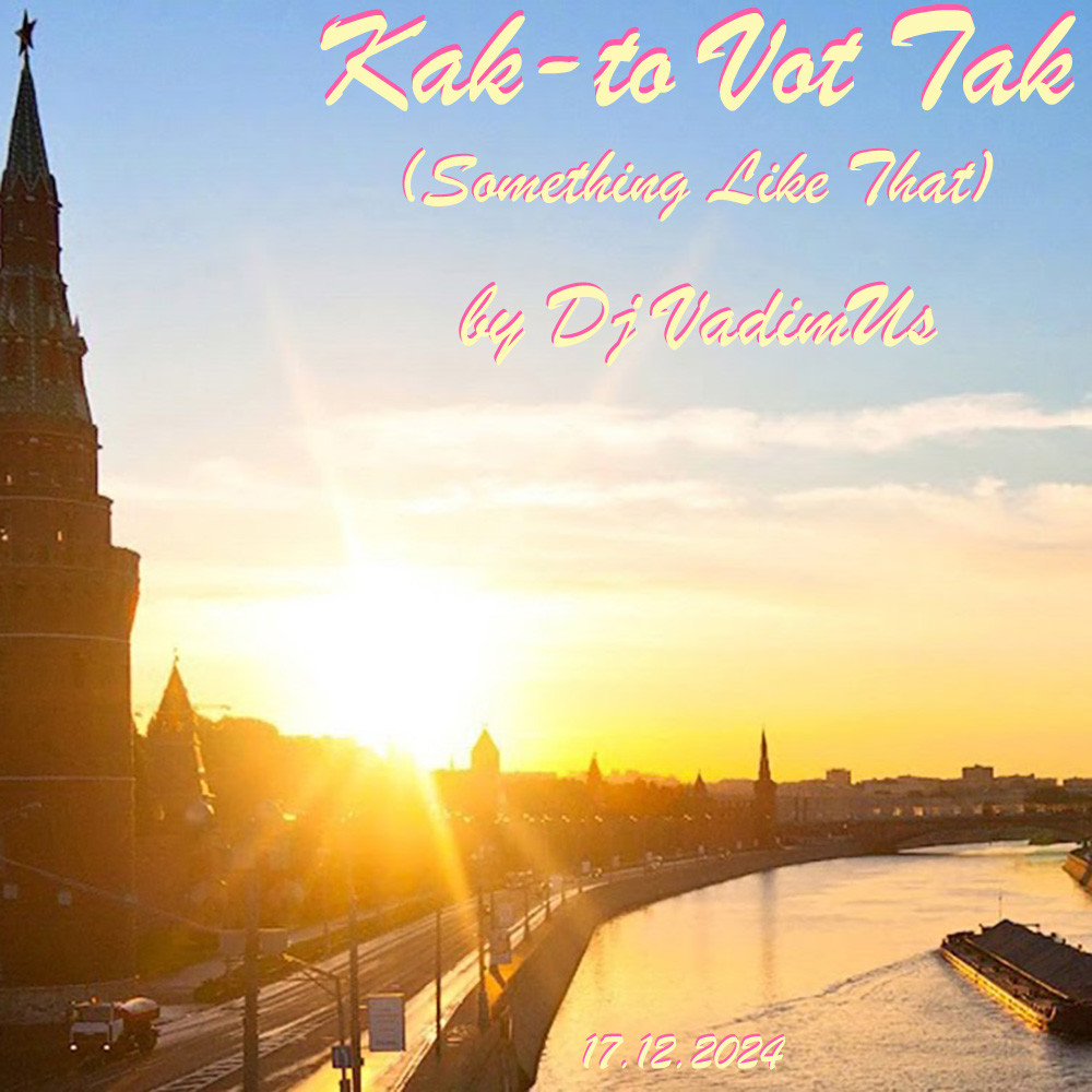 Kak-to Vot Tak (Something Like That) by Dj VadimUs 17.12.2024 episode artwork