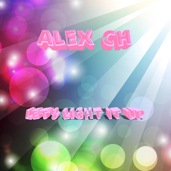 Alex Ch - Let's light it up episode artwork