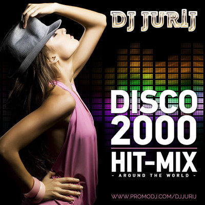 DJ JURIJ - DISCO 2000 HIT-MIX AROUND THE WORLD 2025