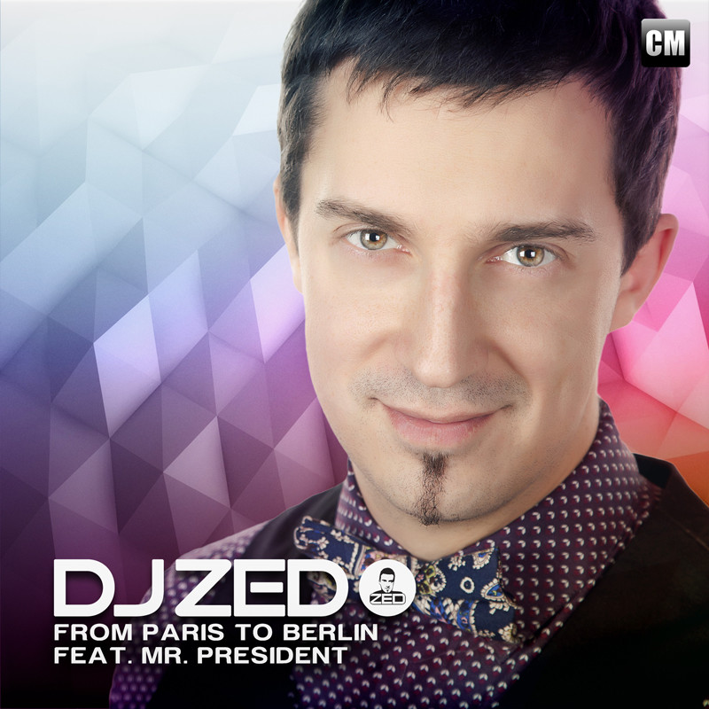 DJ Zed Feat. Mr. President From Paris To Berlin (Radio Edit