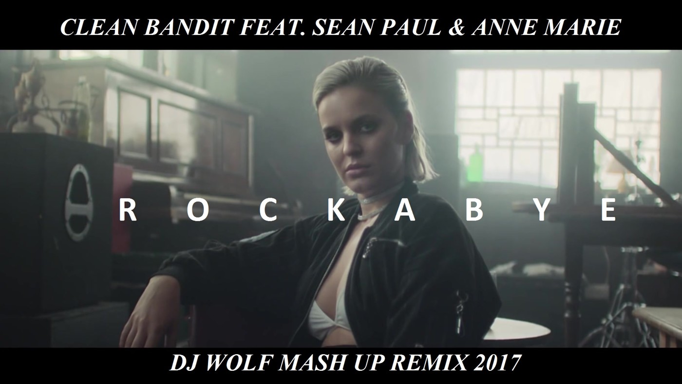 CLEAN BANDIT FEAT. SEAN PAUL & ANNE MARIE FEAT. AMICE & DENIS FIRST FEAT. KBN & NOONE - ROCKABYE ( DJ WOLF MASH UP REMIX 2017 ) episode artwork