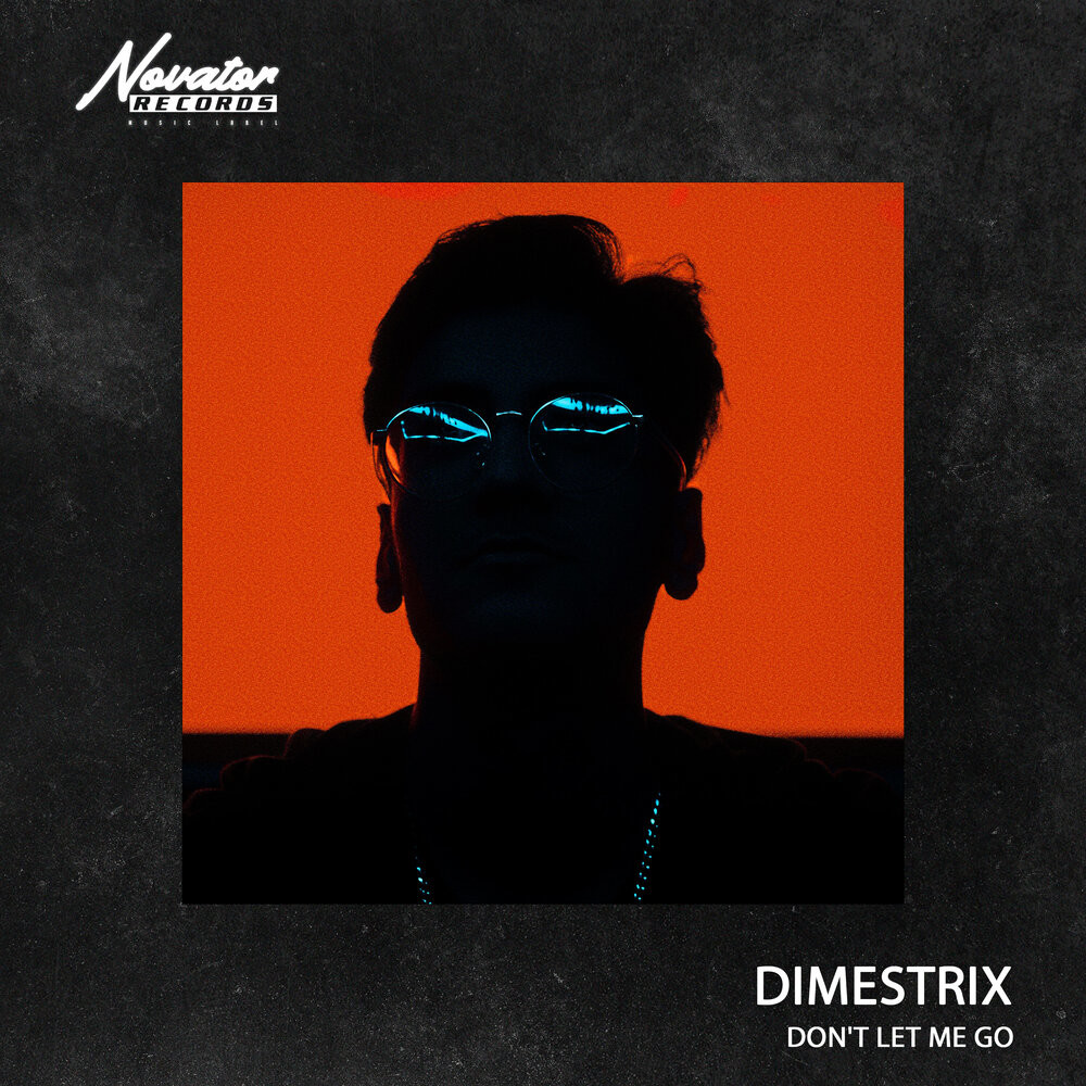 DIMESTRIX - Don't Let Me Go