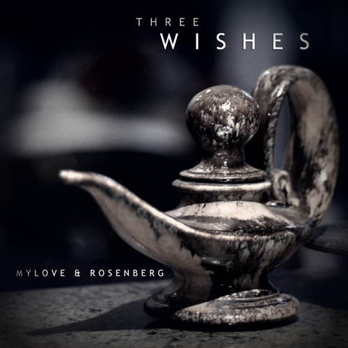 Mylove & Rosenberg - Three Wishes