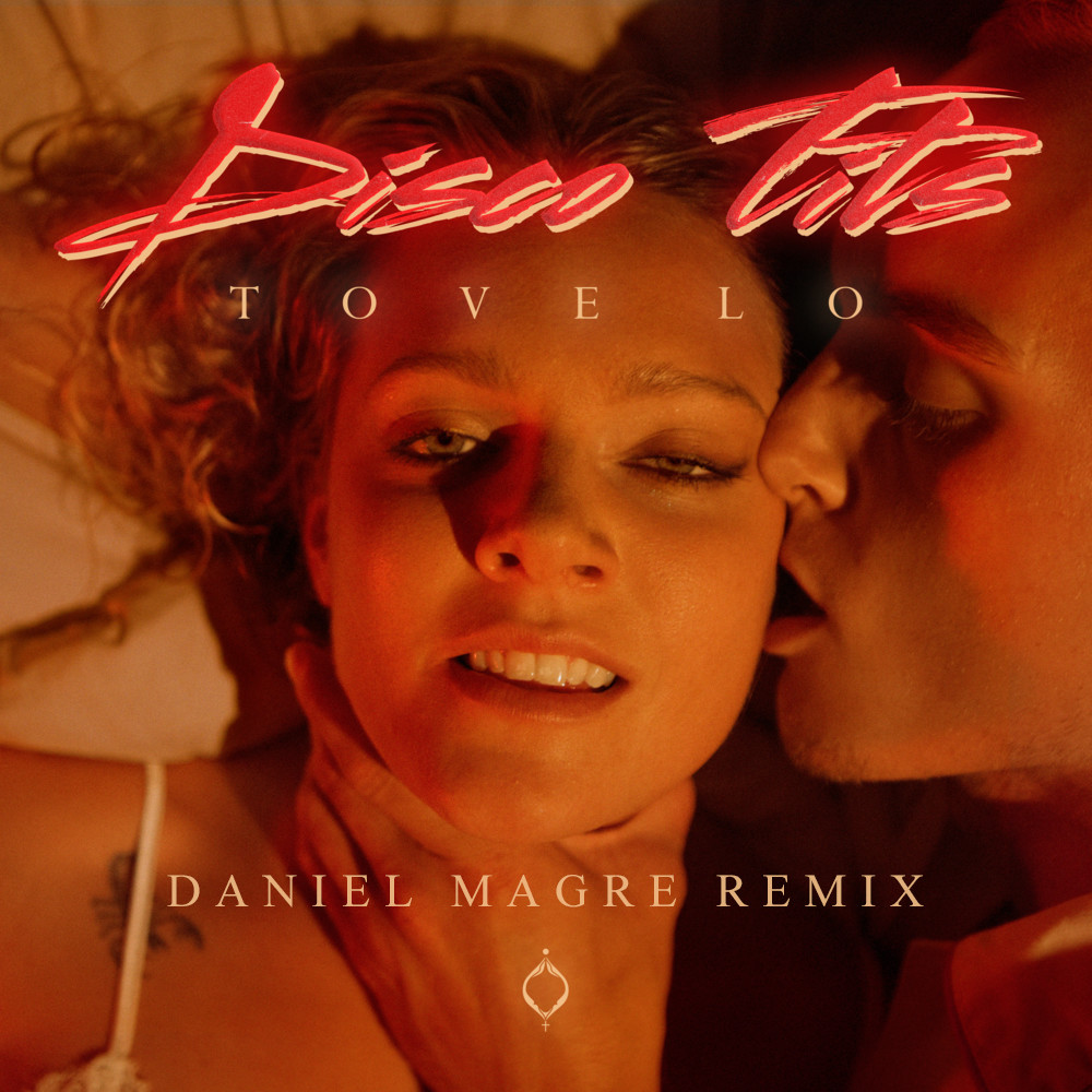 Tove Lo - Disco Tits (Daniel Magre Remix)