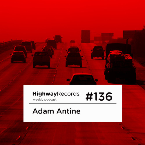 Highway Podcast #136 — Adam Antine