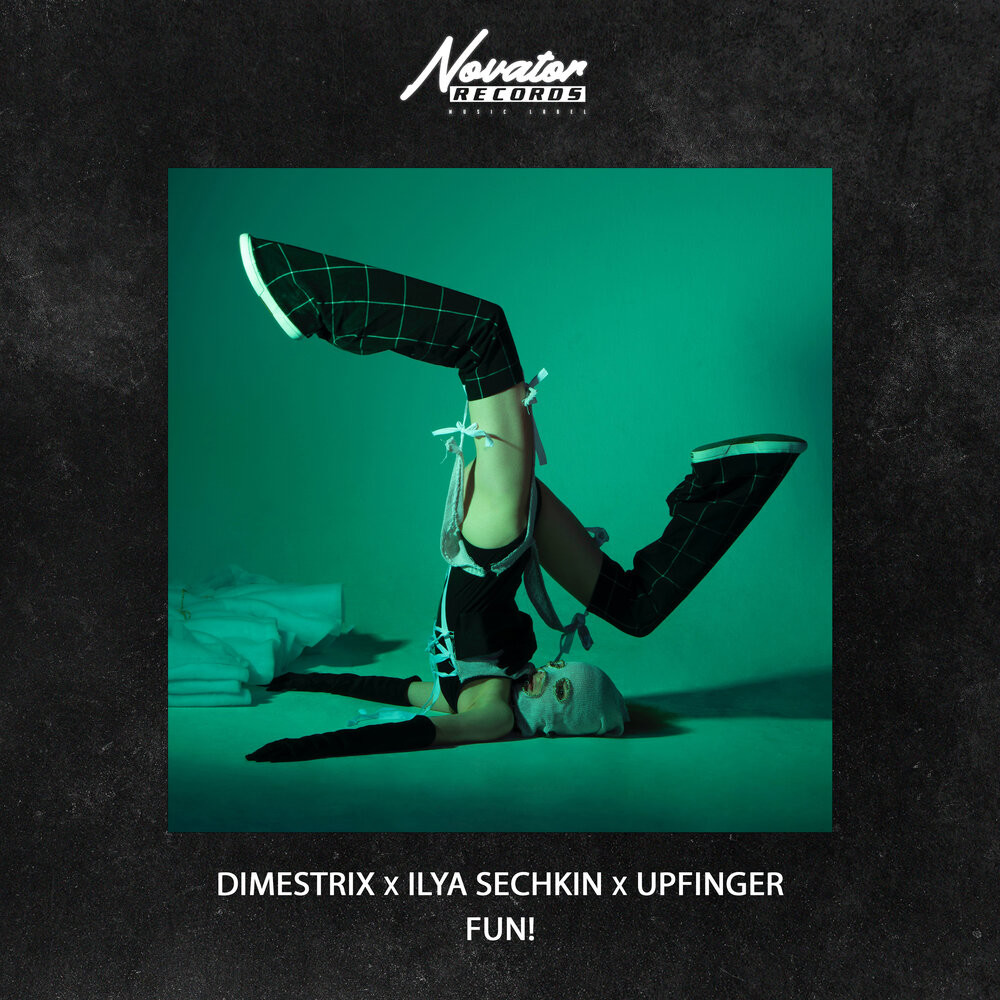 DIMESTRIX x ILYA SECHKIN x UPFINGER - Fun!