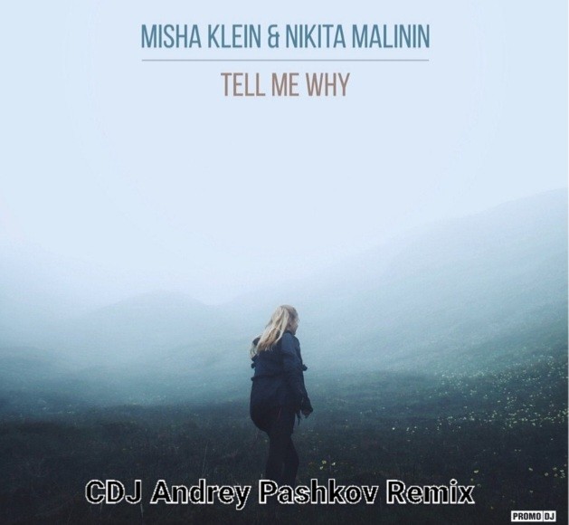 Misha Klein & Nikita Malinin - Tell Me Why (CDJ Andrey Pashkov Remix)
