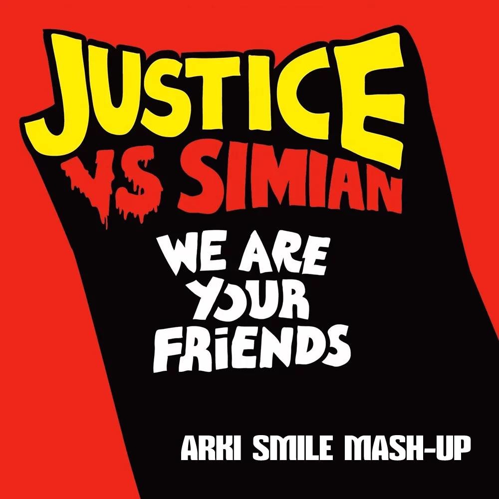 Justice & Simian Vs Tolga Aslan - We Are Your Friends (DJ Arki Smile Mash-Up)