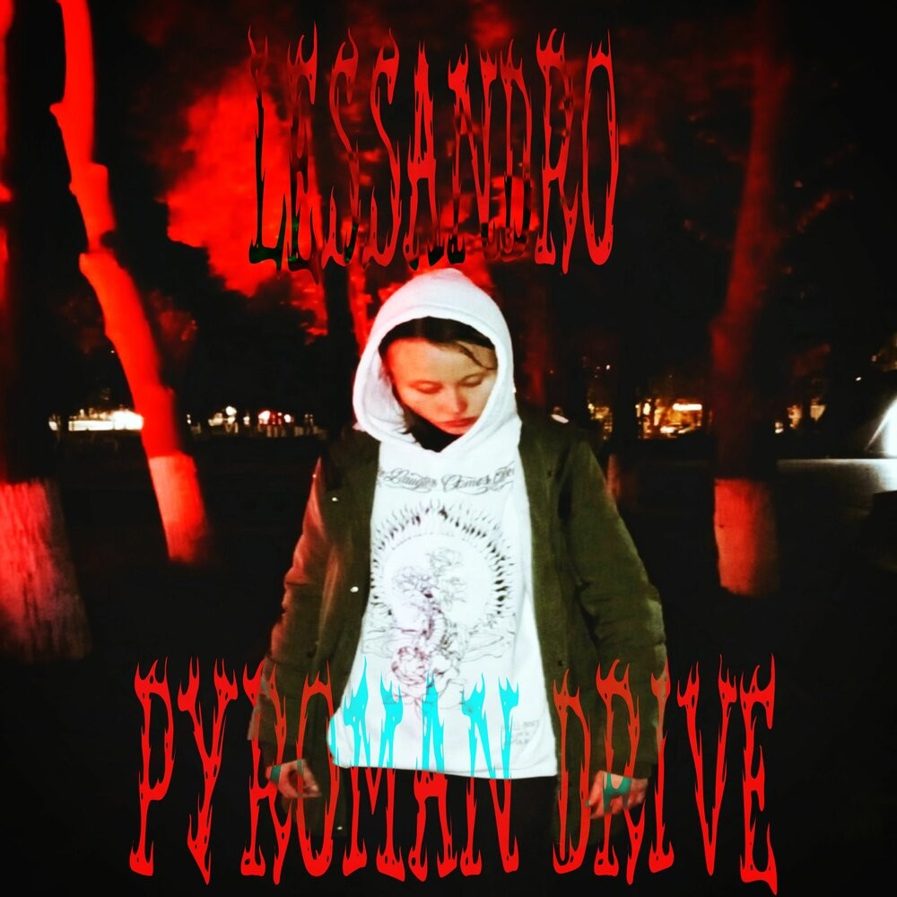 Lessandro - Pyroman Drive Lessandro - Pyroman Drive