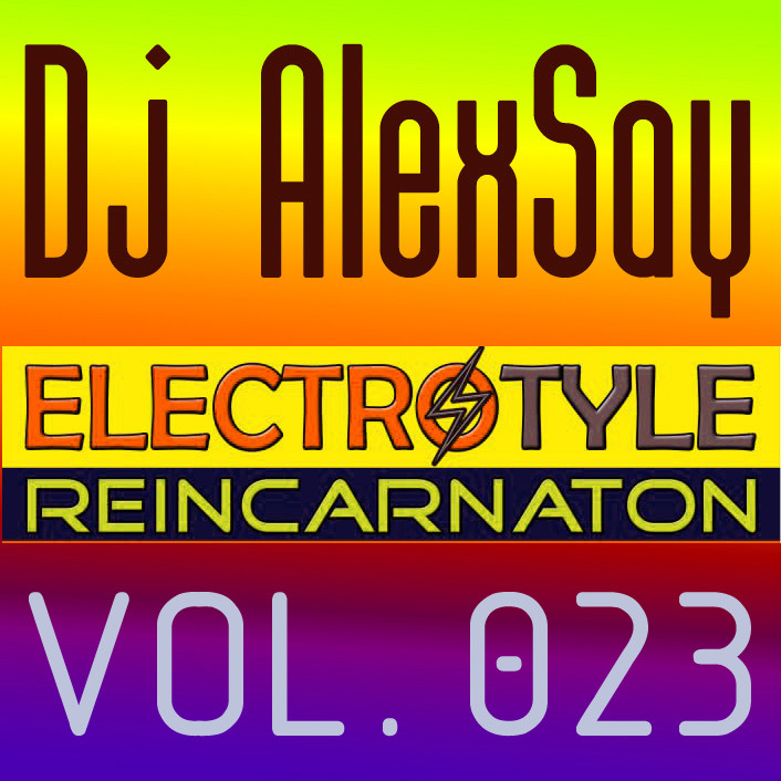 Dj AlexSay - Electro Style REINCARNATION #23