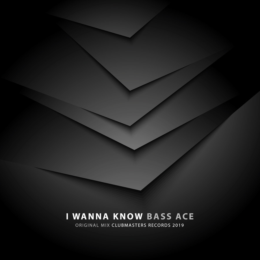 Bass Ace - I Wanna Know (Original Mix) [Clubmasters Records] episode artwork